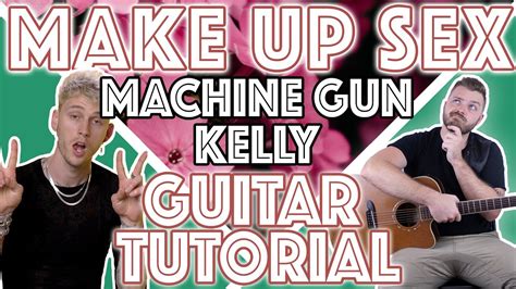 Machine Gun Kelly Blackbear Make Up Sex Guitar Tutorial Correct Guitar Chords Youtube