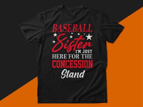 Baseball Sister Im Just Here For The Concession Stand Baseball T Shirt Design Buy T Shirt Designs