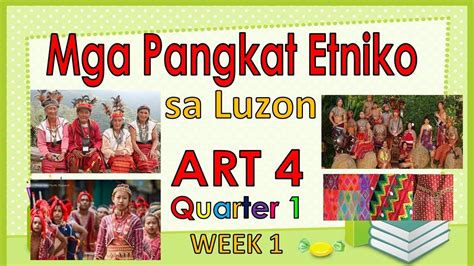Arts 4 Quarter 1 Week 1 Mga Pangkat Etniko Sa Luzon Youtube