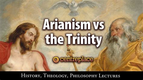 Arianism Vs The Trinity Youtube