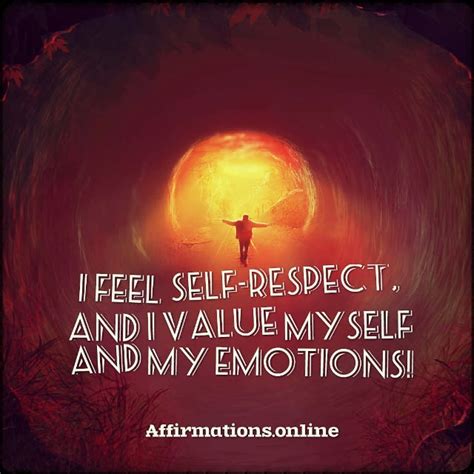 I Feel Self Respect And I Value Myself And My Emotions Affirmations