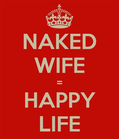 Naked Wife Happy Life Poster Steve Keep Calm O Matic