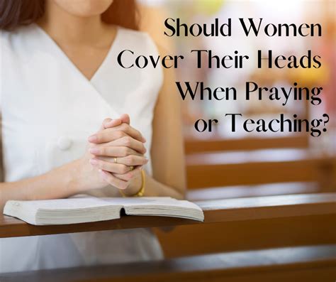 Should Women Cover Their Heads When Praying Or Teaching 1 Corinthians 114 16 Grace