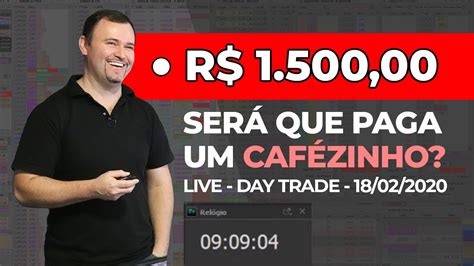 🔴 day trade ao vivo 18 02 2020 live do ródnei dias de dólar futuro youtube