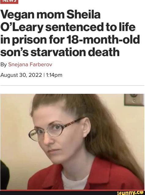 Vegan Mom Sheila Oleary Sentenced To Life In Prison For 18 Month Old Sons Starvation Death By