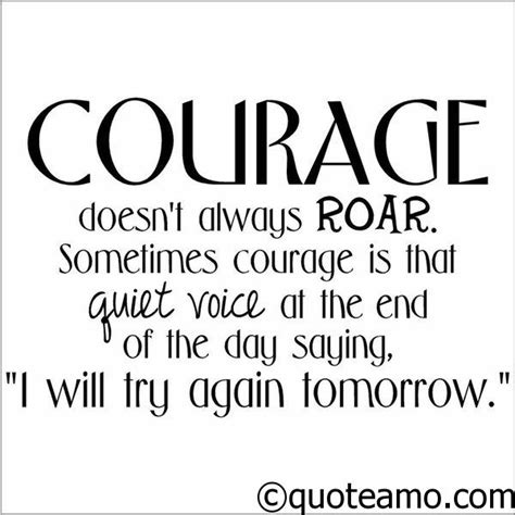 Courage Doesnt Always Roar Quote Amo