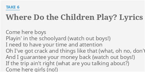 Where Do The Children Play Lyrics By Take 6 Come Here Boys Playin