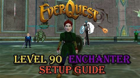 Everquest Guide Level 90 Enchanter Setup YouTube