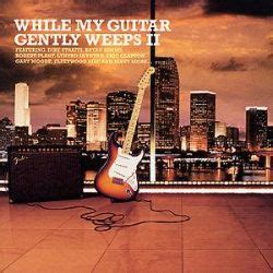 Read it and weep is a 2006 made for tv disney movie. While My Guitar Gently Weeps, Vol. 2 - Various Artists ...