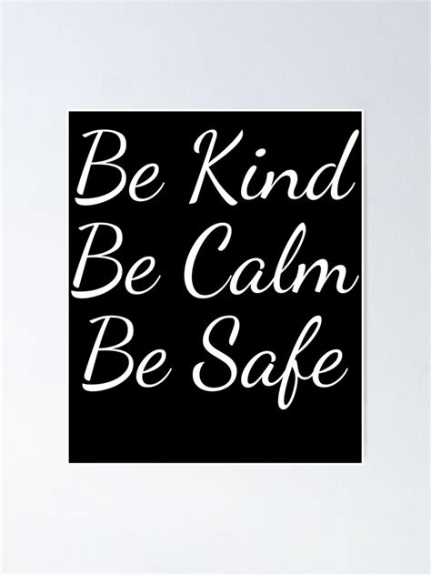 Be Kind Be Calm Be Safe Poster By Gscshirts Redbubble
