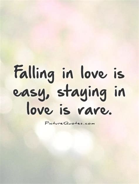 Falling In Love Is Easy Staying In Love Is Rare Picture Quotes