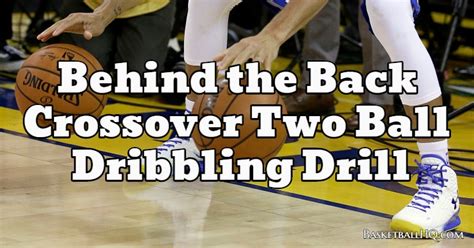 Behind The Back Crossover Two Ball Basketball Dribbling Drill