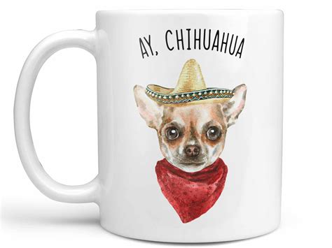 Ay Chihuahua Coffee Mug Or Coffee Cup Chihuahua Mug Or Cup With Lid