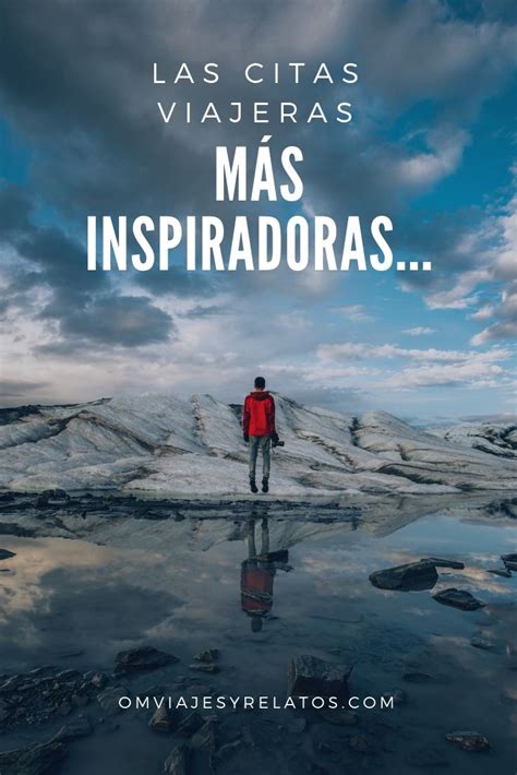 Frases De Viajes Las 20 Citas Viajeras Más Inspiradoras