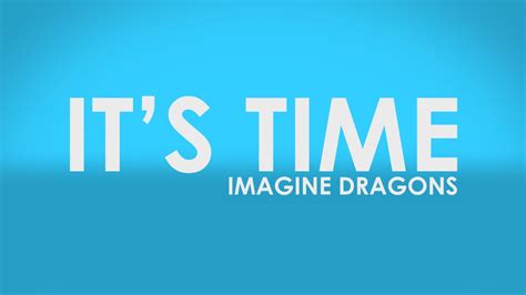 Its Time Imagine Dragons Lyrics Youtube