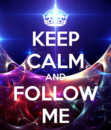 To Follow Me Keep Calm Follow Me Following
