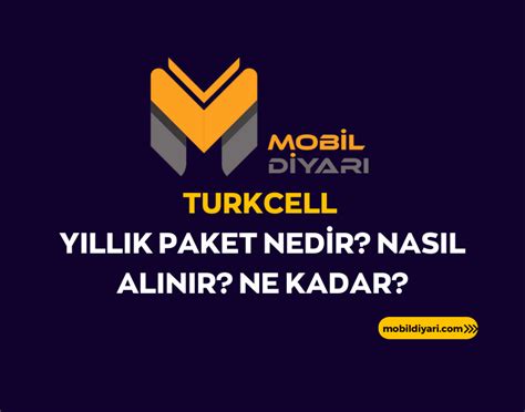Turkcell Yıllık Paket Nedir Nasıl Alınır Ne Kadar Mobil Diyarı