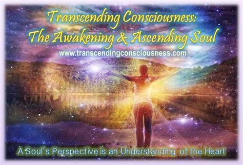Consciousness Awakening And The Ascending Soul Transcending Consciousness