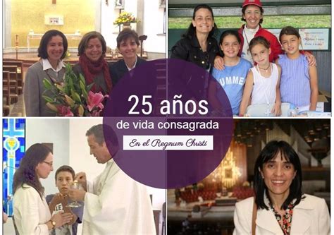 Consagradas Del Regnum Christi 25 Años De Vida Consagrada