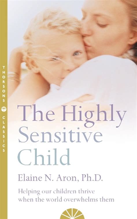 The Highly Sensitive Child By Elaine N Aron Paperback 9780007163939