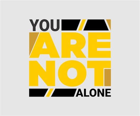 Premium Vector You Are Not Alone Vector Typography T Shirt Design Quote