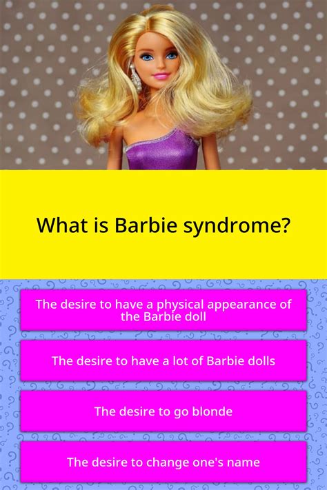 What Is Barbie Syndrome Trivia Questions Quizzclub