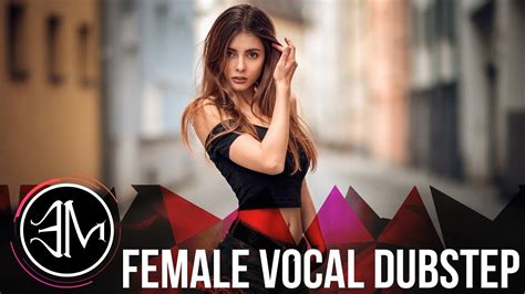 Best Of Female Vocal Dubstep Youtube