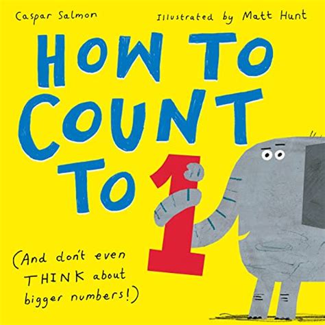 How To Count To One And Dont Even Think About Bigger Numbers By
