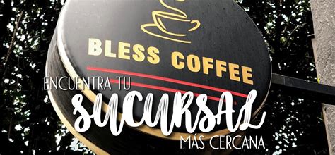 Sucursales Bless Coffee