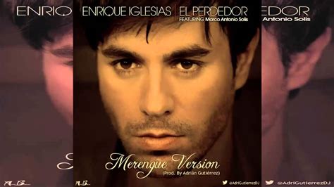 Enrique Iglesias El Perdedor Merengue Version Ft Marco Antonio