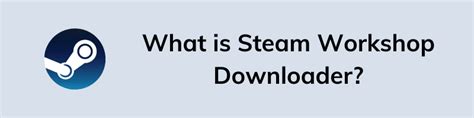 How To Use Enhanced Steam Workshop Downloader Cableakp