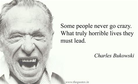 Some People Never Go Crazy What Truly Horrible Lives They Must Lead