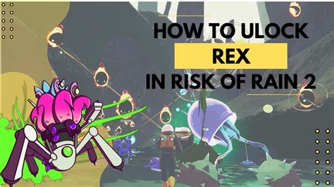 Risk Of Rain 2 How To Unlock Rex 2023