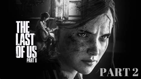 The Last Of Us 2 Walkthrough Part 2 Ps4 Patrol Youtube