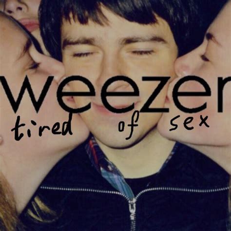 different tired of sex cover r weezer