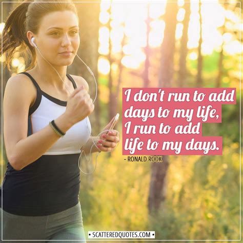 Running Quotes I Dont Run To Add Days To My Life I Run To Add Life