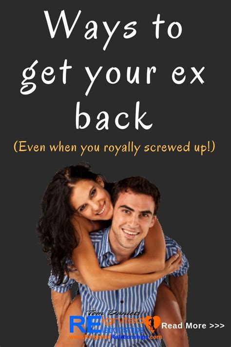 ways to get your ex back even when you royally screwed up relationship breakup relationship