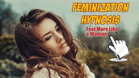 Feminization Hypnosis Feel More Feminine Like A Woman Youtube