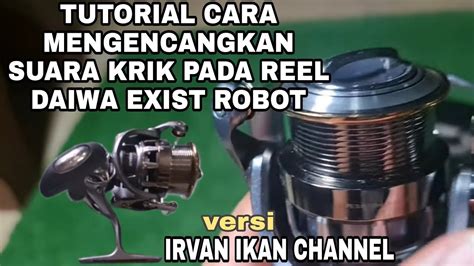 TUTORIAL CARA MENGENCANGKAN SUARA KRIK PADA REEL DAIWA EXIST2005 ROBOT