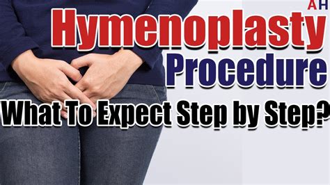 Hymenoplasty Procedure What To Expect Step By Step During Hymen Repair Surgery Youtube