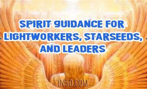 Spirit Guidance For Lightworkers Starseeds And Leaders Spirit