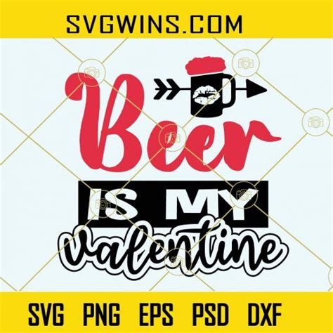 Beer Is My Valentine Svg Beer Svg Drinking Svg Valentine Saying Svg