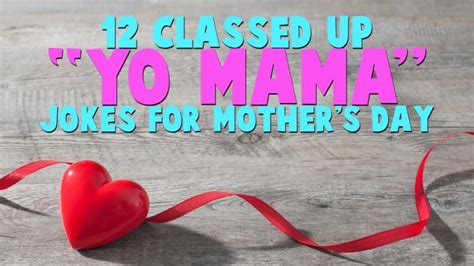 12 Classed Up Yo Mama Jokes For Mothers Day Cbc Comedy