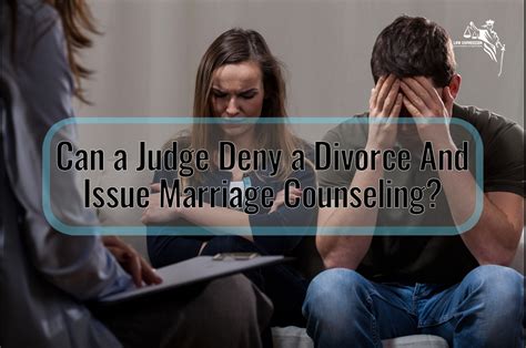 Can A Judge Deny A Divorce And Issue Marriage Counseling Law Expression