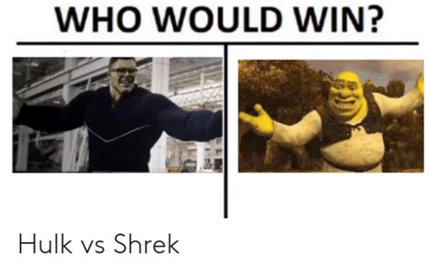 Who Would Win Hulk Vs Shrek Shrek Meme On Meme