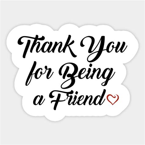 Thank You For Being A Friend Thank You For Being A Friend Sticker