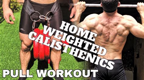 weighted calisthenics pull up workout and bodyweight workout home weighted calisthenics