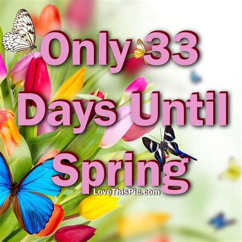 So how many days until spring? Only 33 Days Until Spring Pictures, Photos, and Images for ...