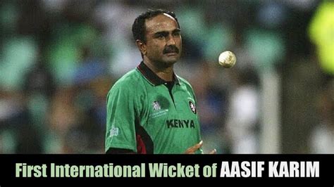 Aasif Karim First International Wicket India Vs Kenya Wills World