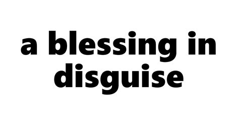 A Blessing In Disguise Meaning Definition Of A Blessing In Disguise